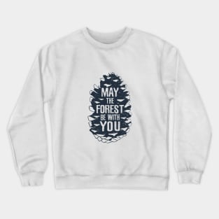 May The Forest Be With You. Motivational Quote Crewneck Sweatshirt